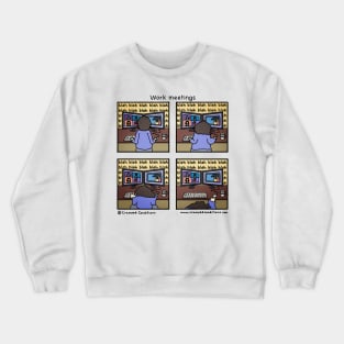 Work meetings Crewneck Sweatshirt